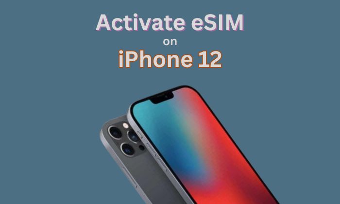 How to Activate eSIM on iPhone 12 Series in US UK Canada and Australia