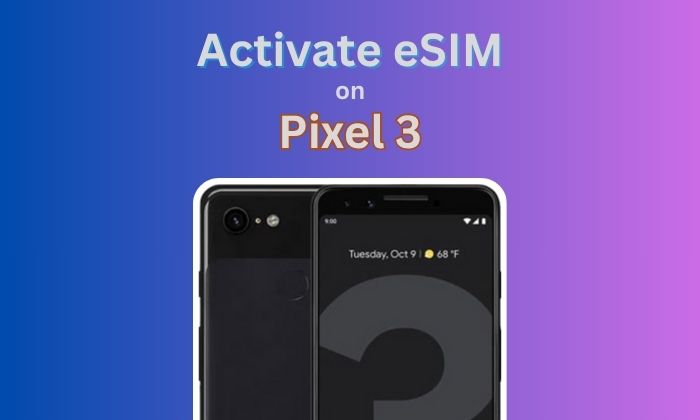 How to Activate eSIM on Pixel 3 and Pixel 3a StepbyStep Guide